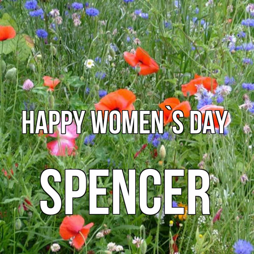 Greetings card с именем, Spencer happy women`s day международный женский день 4 Greetings with text for free download 
